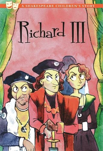 Richard III: A Shakespeare Children's Story (US Edition): (Sweet Cherry: Easy Classics Shakespeare (US Editions))