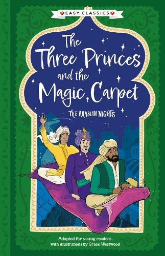 Arabian Nights: The Three Princes and the Magic Carpet (Easy Classics): (The Arabian Nights Children's Collection (Easy Classics) 4)