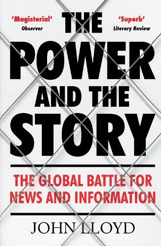 The Power and the Story: The Global Battle for News and Information (Main)