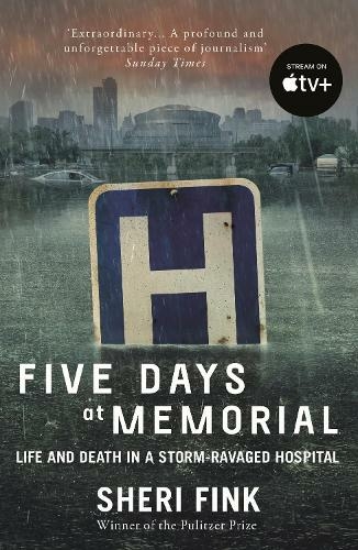 Five Days at Memorial: Life and Death in a Storm-ravaged Hospital (Main)