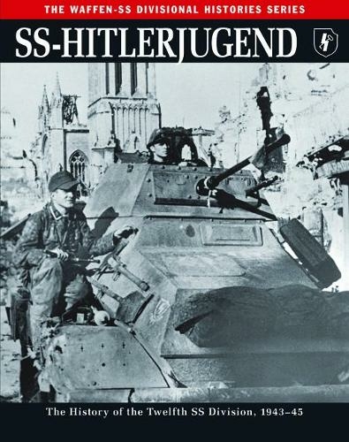 SS-Hitlerjugend: The History of the Twelfth SS Division, 1943-45 (The Waffen-SS Divisional Histories)