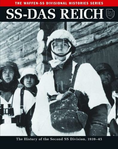 SS-Das Reich: The History of the Second SS Division, 1933-45 (The Waffen-SS Divisional Histories)