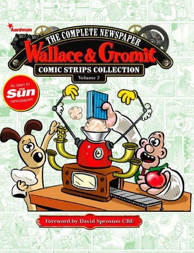 Wallace & Gromit: The Complete Newspaper Strips Collection Vol. 3: (Wallace & Gromit 3)