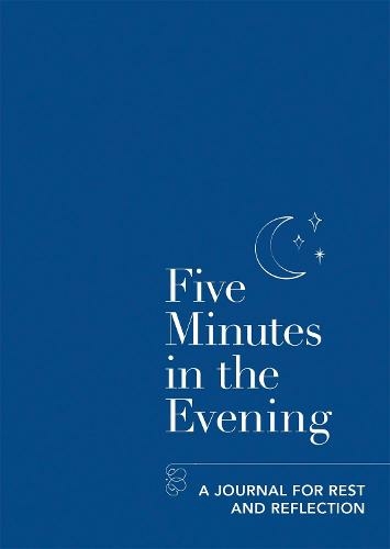 Five Minutes in the Evening: A Journal for Rest and Reflection (Five-minute Self-care Journals)