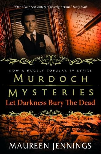 Murdoch Mysteries - Let Darkness Bury The Dead: (Murdoch Mysteries 8)