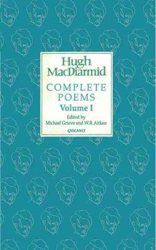 Complete Poems: Volume I (Macdiarmid Complete Poems 1 2nd Revised edition)