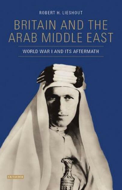 Britain and the Arab Middle East: World War I and its Aftermath