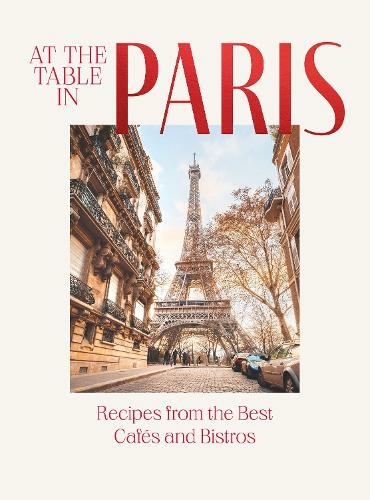 At the Table in Paris: Recipes from the Best Cafes and Bistros