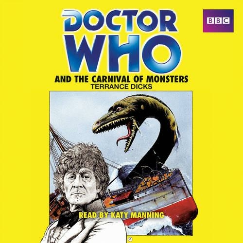 Doctor Who and the Carnival of Monsters: A 3rd Doctor novelisation (Unabridged edition)