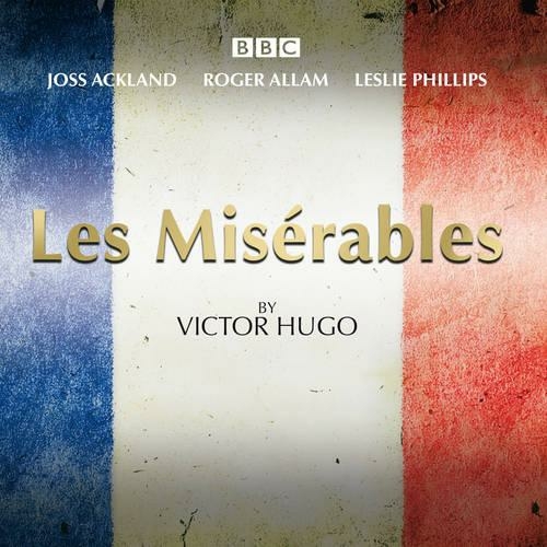 Les Miserables: A BBC Radio 4 full-cast dramatisation (Unabridged edition)