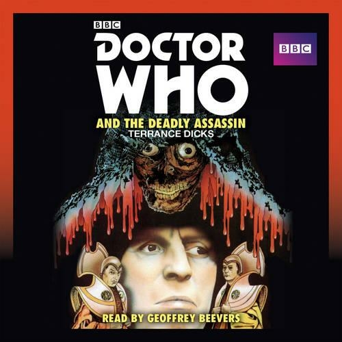 Doctor Who and the Deadly Assassin: A 4th Doctor novelisation (Unabridged edition)
