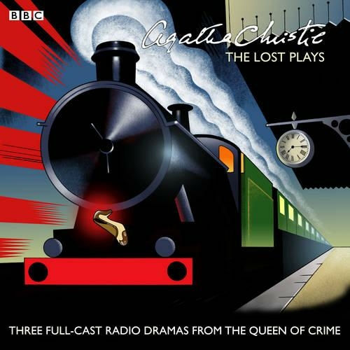 Agatha Christie: The Lost Plays: Three BBC radio full-cast dramas: Butter in a Lordly Dish, Murder in the Mews & Personal Call (Unabridged edition)