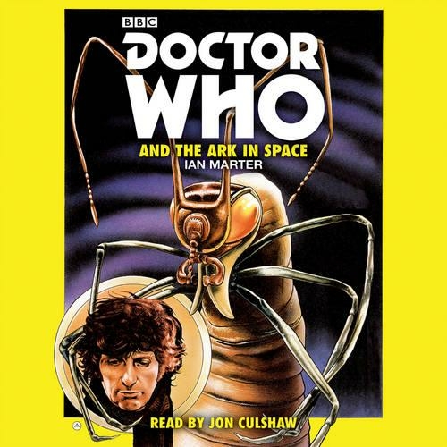 Doctor Who and the Ark in Space: A 4th Doctor novelisation (Unabridged edition)