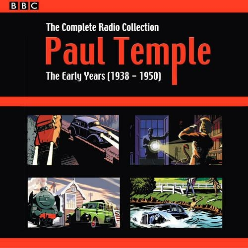 Paul Temple: The Complete Radio Collection: Volume One: The Early Years (1938-1950) (Unabridged edition)