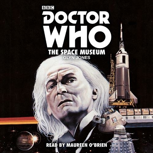 Doctor Who: The Space Museum: A 1st Doctor novelisation (Unabridged edition)