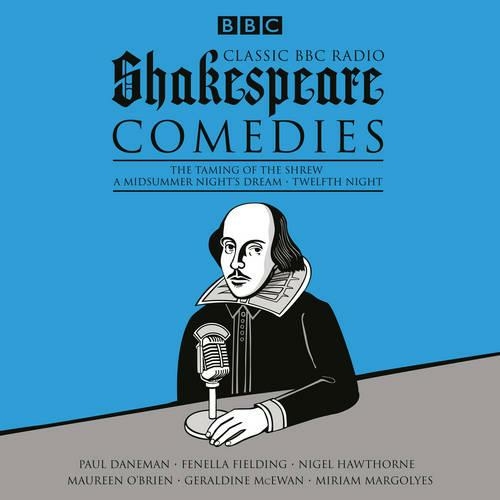 Classic BBC Radio Shakespeare: Comedies: The Taming of the Shrew; A Midsummer Night's Dream; Twelfth Night (Unabridged edition)
