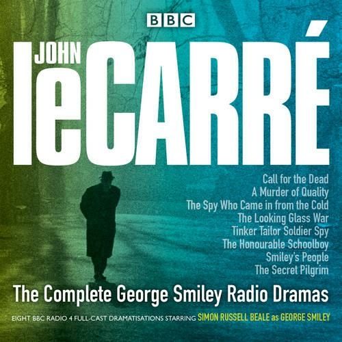 The Complete George Smiley Radio Dramas: BBC Radio 4 full-cast dramatization (Unabridged edition)