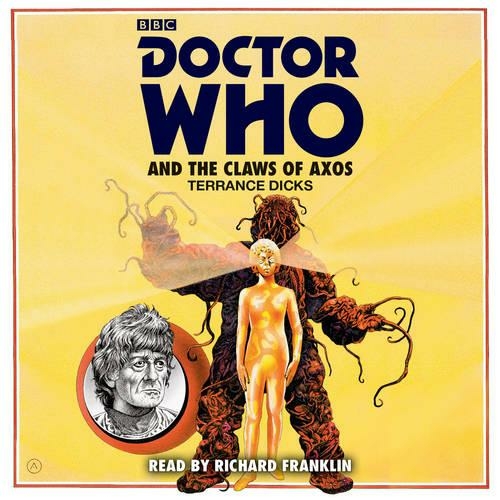 Doctor Who and the Claws of Axos: A 3rd Doctor novelisation (Unabridged edition)