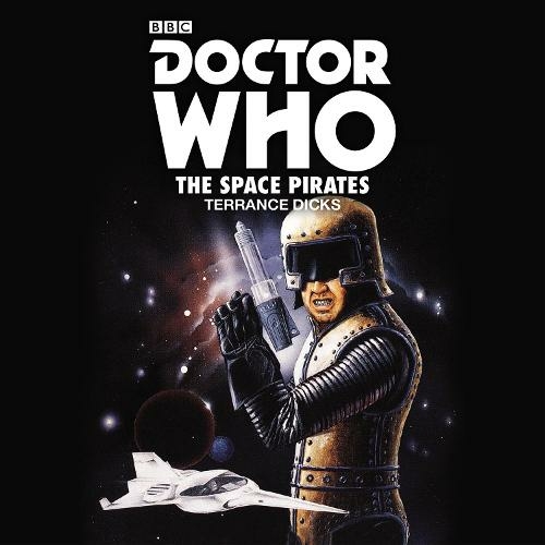 Doctor Who: The Space Pirates: 2nd Doctor Novelisation (Unabridged edition)