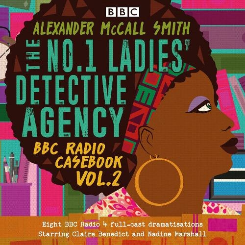 The No.1 Ladies' Detective Agency: BBC Radio Casebook Vol.2: Eight BBC Radio 4 full-cast dramatisations (Unabridged edition)