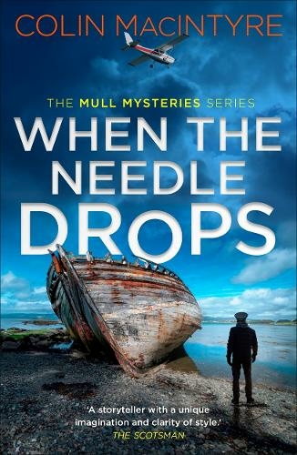 When the Needle Drops: A gripping new Scottish crime thriller inspired by true events (The Mull Mysteries Series)