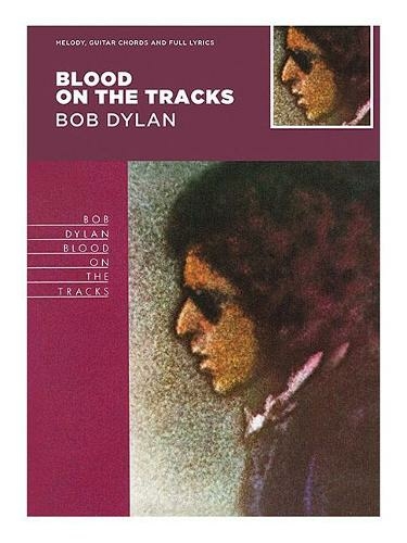 Blood on the Tracks - Bob Dylan: Guitar with Strumming Patterns, Lyrics & Chords