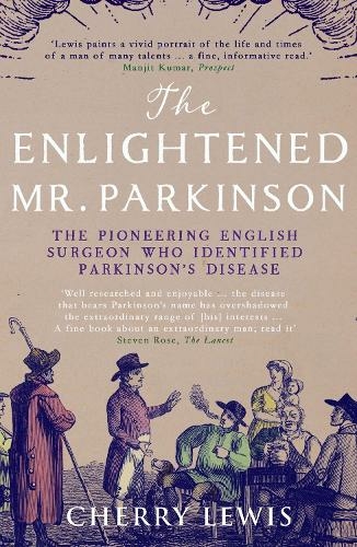 The Enlightened Mr. Parkinson: The Pioneering Life of a Forgotten English Surgeon