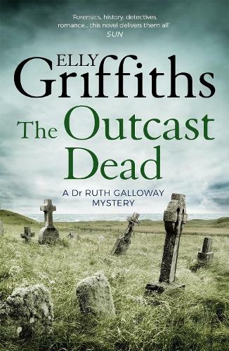 The Outcast Dead: The Dr Ruth Galloway Mysteries 6 (The Dr Ruth Galloway Mysteries)