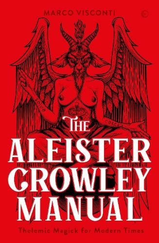 The Aleister Crowley Manual: Thelemic Magick for Modern Times (0th New edition)
