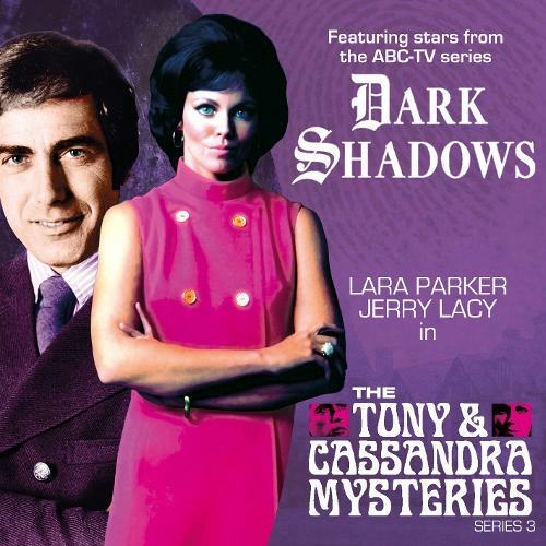 Dark Shadows: The Tony & Cassandra Mysteries - Series 3: (Dark Shadows: The Tony & Cassandra Mysteries 3)