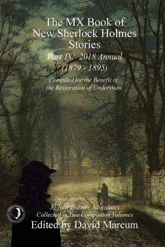 The MX Book of New Sherlock Holmes Stories - Part IX: 2018 Annual (1879-1895) (MX Book of New Sherlock Holmes Stories Series) (MX Book of New Sherlock Holmes Stories 9)