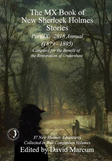 The MX Book of New Sherlock Holmes Stories - Part IX: 2018 Annual (1879-1895) (MX Book of New Sherlock Holmes Stories Series)