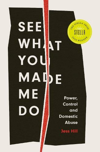 See What You Made Me Do Power Control And Domestic Abuse By Jess Hill Whsmith