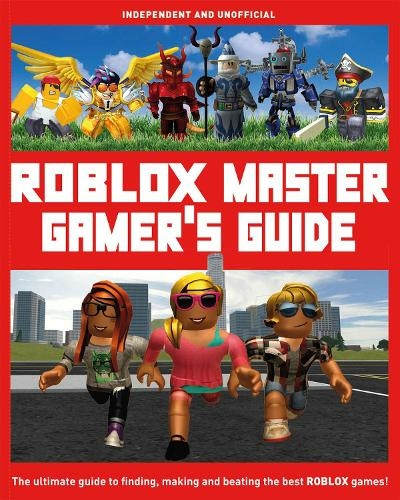 Roblox Master Gamer S Guide By Kevin Pettman Whsmith