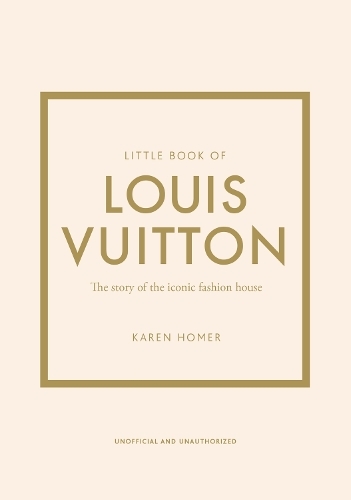 Little Book of Louis Vuitton: The Story of the Iconic Fashion House by ...