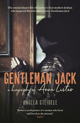 Gentleman Jack: A biography of Anne Lister, Regency Landowner, Seducer and Secret Diarist (Main)