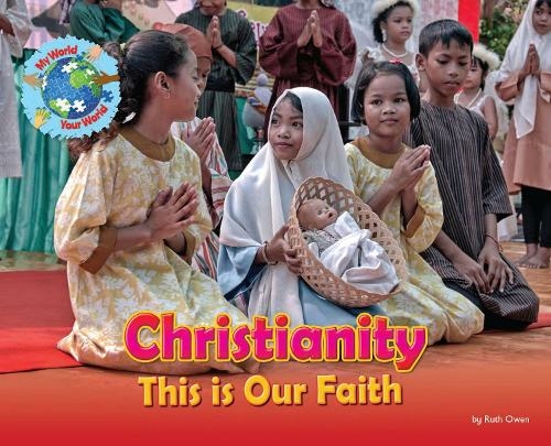 Christianity, This is our Faith: (My World Your World)