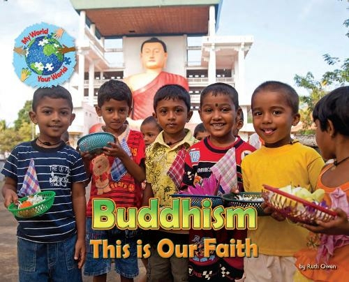 Buddhism, This is our Faith: (My World Your World)
