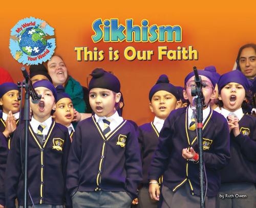 Sikhism, This is our Faith: (My World Your World)