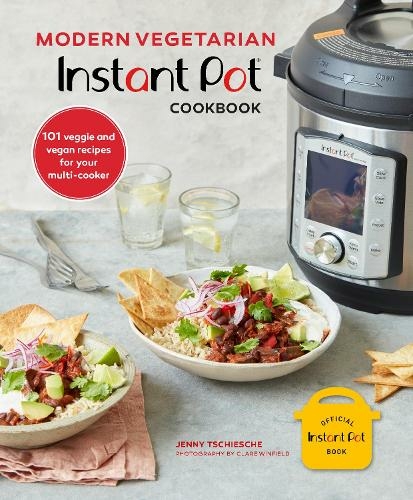 Modern Vegetarian Instant Pot (R) Cookbook: 101 Veggie and Vegan Recipes for Your Multi-Cooker