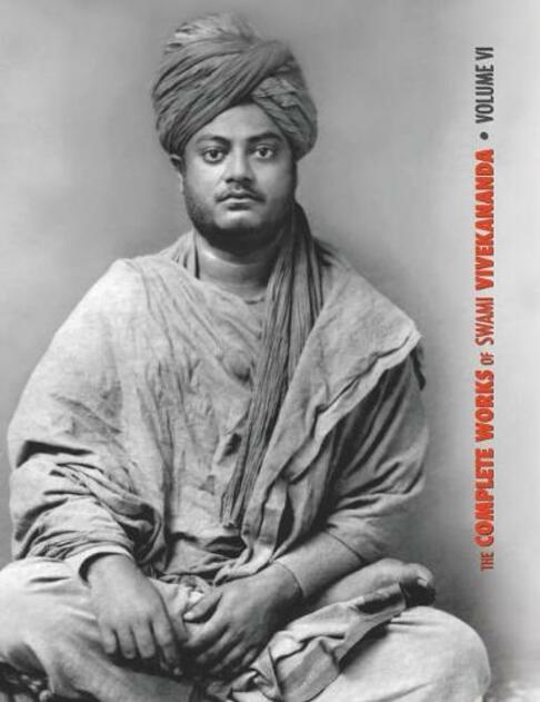 The Complete Works of Swami Vivekananda, Volume 6: Lectures and Discourses, Notes of Class Talks and Lectures, Writings: Prose and Poems - Original and Translated, Epistles - Second Series, Conversations and Dialogues (From the Diary of a Disciple) (Compl
