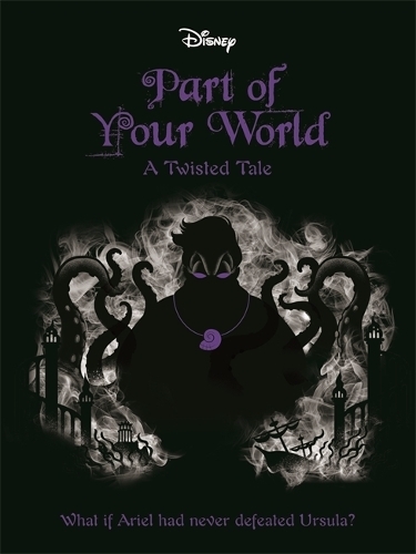 Disney Princess The Little Mermaid: Part of Your World: (Twisted Tales)