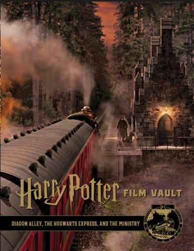 Harry Potter: The Film Vault - Volume 2: Diagon Alley, King's Cross & The Ministry of Magic (Harry Potter: The Film Vault 2)