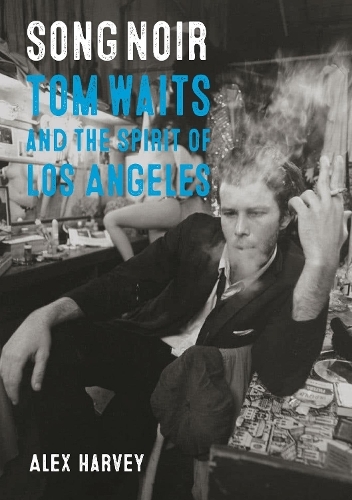 Song Noir: Tom Waits and the Spirit of Los Angeles (Reverb)