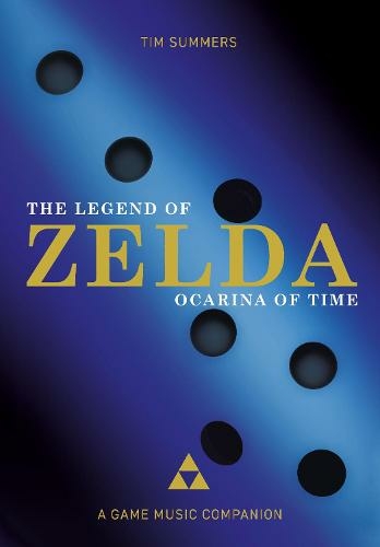 The Legend of Zelda: Ocarina of Time: A Game Music Companion (Studies in Game Sound and Music New edition)
