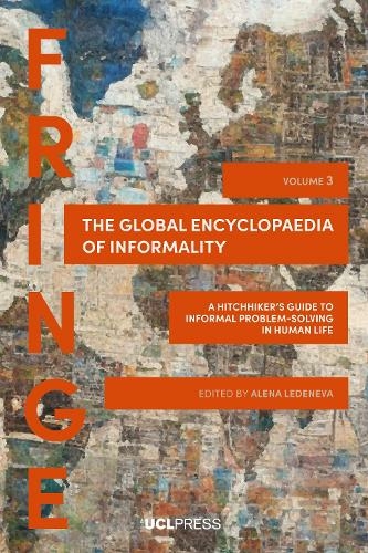 The Global Encyclopaedia of Informality, Volume 3: A Hitchhikers Guide to Informal Problem-Solving in Human Life (Fringe)