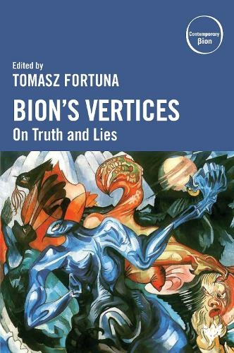 Bion's Vertices: On Truth and Lies (Contemporary Bion)