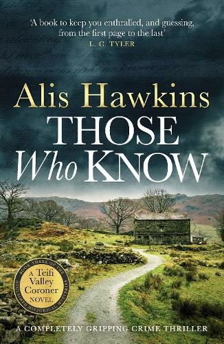 Those Who Know: (The Teifi Valley Coroner Series)