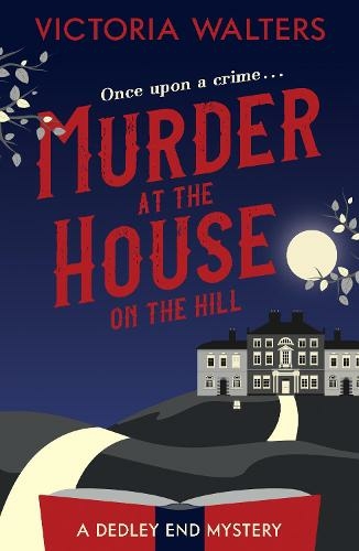 Murder at the House on the Hill: (The Dedley End Mysteries)