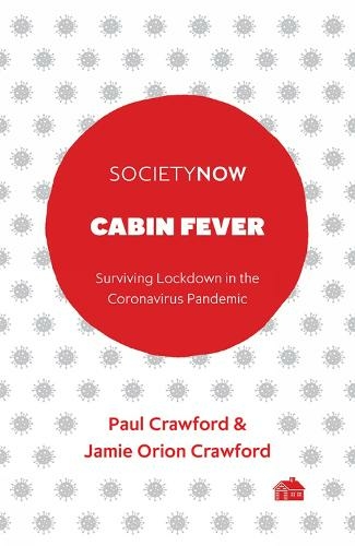 Cabin Fever: Surviving Lockdown in the Coronavirus Pandemic (SocietyNow)